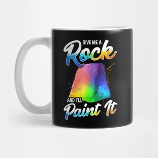 Artistic Give Me a Rock And I'll Paint It Painter Mug